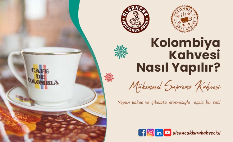 Kolombiya Kahvesi Nasıl Yapılır? Özellikleri Nelerdir?